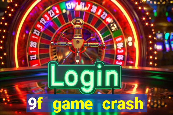 9f game crash ganhar dinheiro